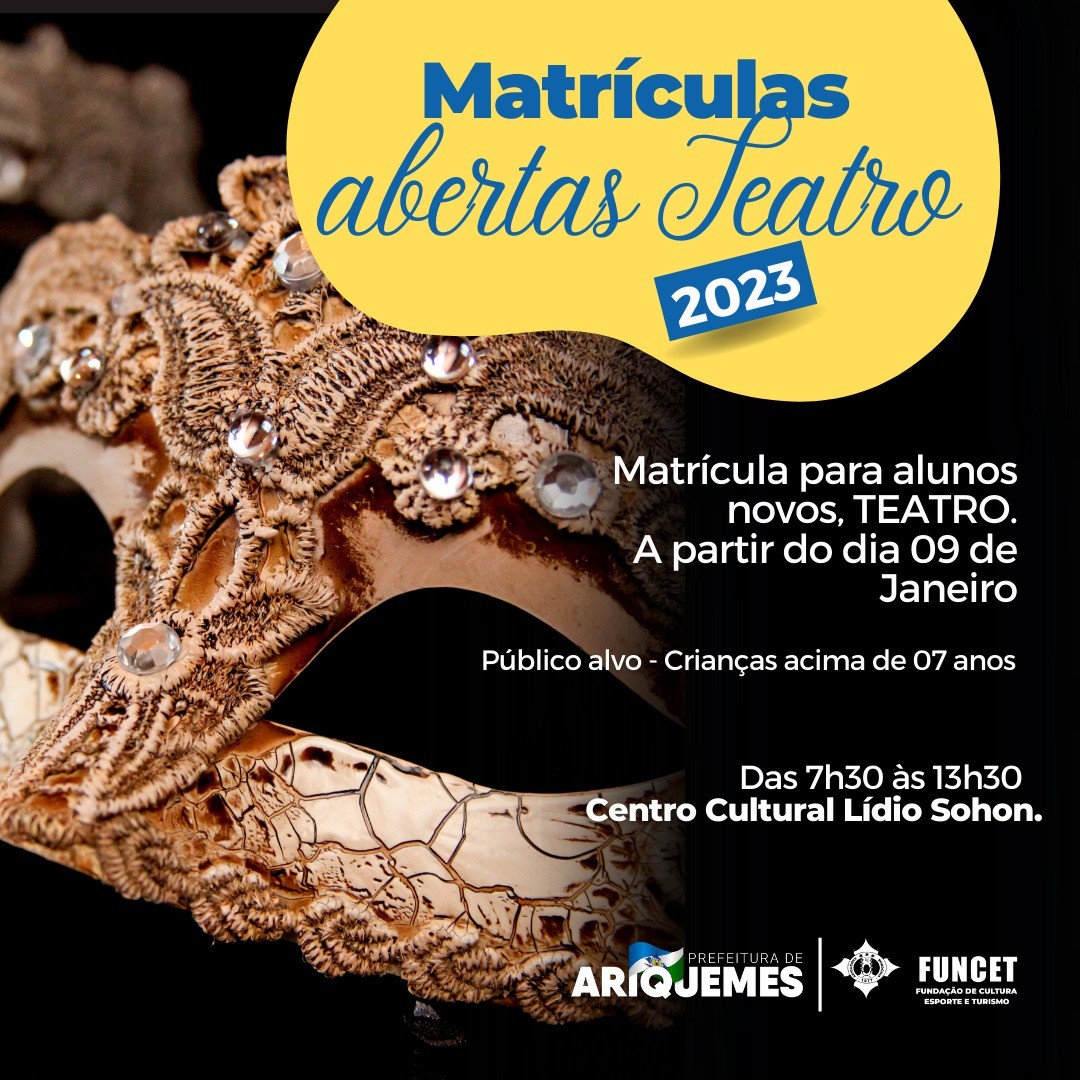 A Fundação de Cultura, Esporte e Turismo - FUNCET, abre inscrições para as matrículas de TEATRO para novos alunos, a partir do dia 09 de janeiro