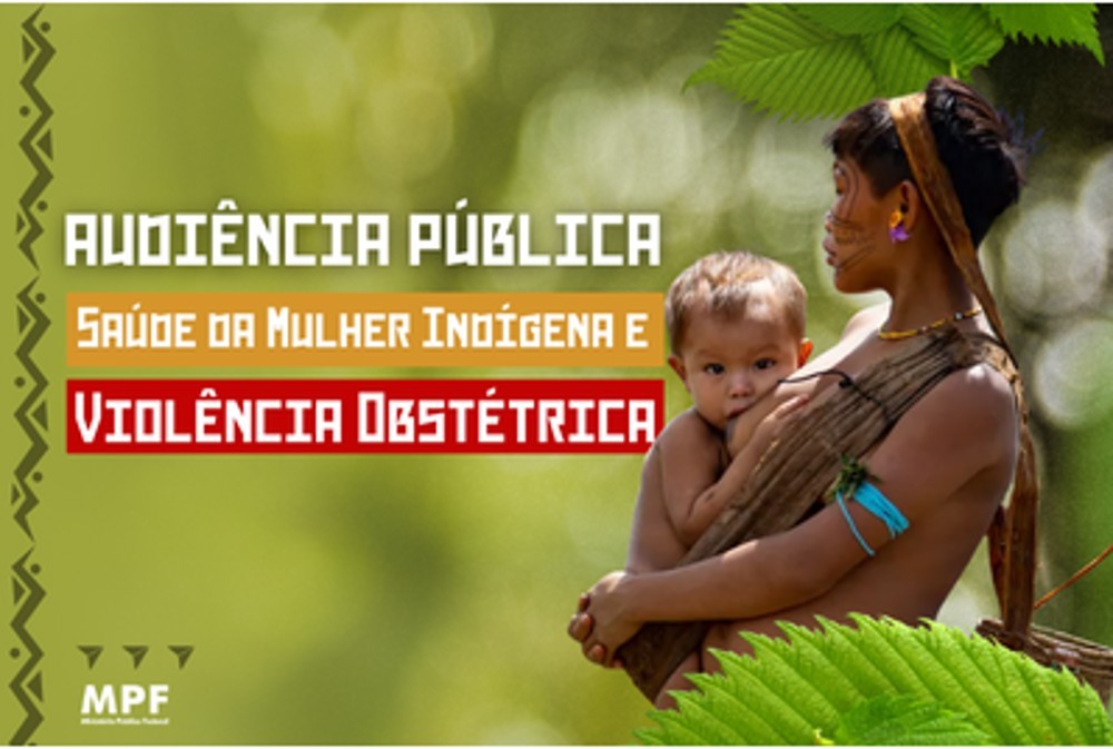 MPF realiza audiência pública sobre saúde da mulher indígena e violência obstétrica em Ji-Paraná