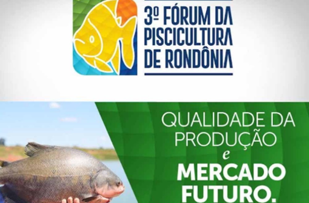 III Fórum da Piscicultura de Rondônia debate qualidade e futuro do mercado do tambaqui
