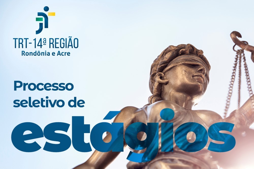 Justiça do Trabalho em Rondônia e Acre abre processo seletivo para estagiários de nível superior